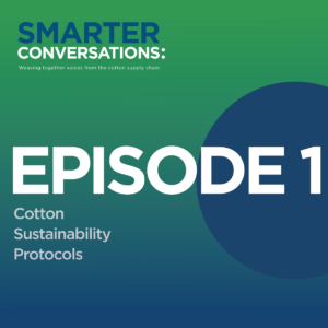 Episode 1: Cotton Sustainability Protocols